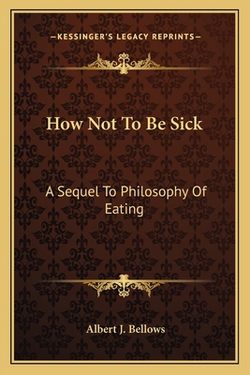 How Not To Be Sick|Albert J. Bellows