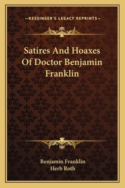 Satires And Hoaxes Of Doctor Benjamin Franklin|Benjamin Franklin