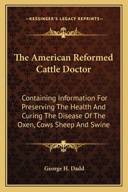 The American Reformed Cattle Doctor|George H. Dadd