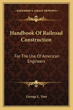 Handbook Of Railroad Construction|George Leonard Vose