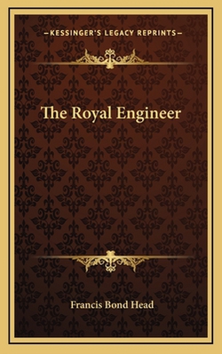 The Royal Engineer|Francis Bond Head