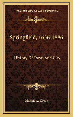 Springfield, 1636-1886|Mason a. Green