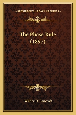 The Phase Rule (1897)|Wilder D. Bancroft