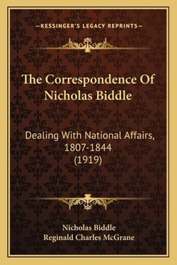 The Correspondence Of Nicholas Biddle|Nicholas Biddle