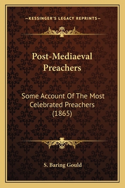 Post-Mediaeval Preachers|S. Baring Gould