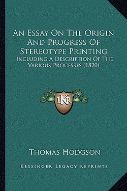 An Essay On The Origin And Progress Of Stereotype Printing|Thomas Hodgson