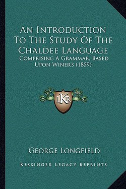 An Introduction To The Study Of The Chaldee Language|George Longfield
