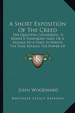 A Short Exposition Of The Creed|John Woodward