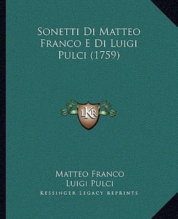 Sonetti Di Matteo Franco E Di Luigi Pulci (1759)|Matteo Franco
