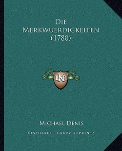 Die Merkwuerdigkeiten (1780)|Michael Denis