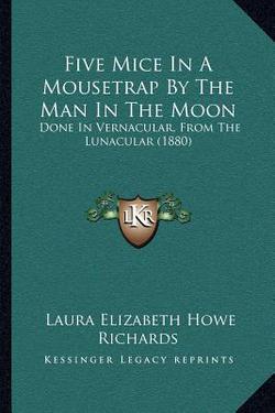 Five Mice In A Mousetrap By The Man In The Moon|Laura Elizabeth Howe Richards