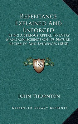 Repentance Explained And Enforced|John Thornton