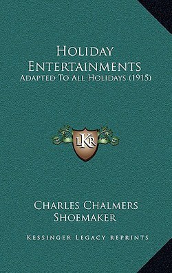 Holiday Entertainments|Charles Chalmers Shoemaker