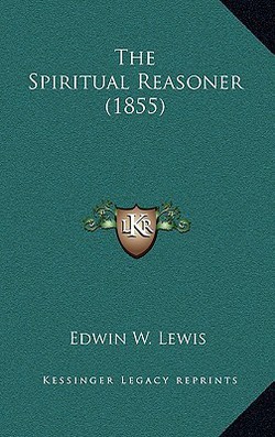 The Spiritual Reasoner (1855)|Edwin W. Lewis