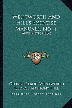 Wentworth And Hill's Exercise Manuals, No. 1|George Albert Wentworth