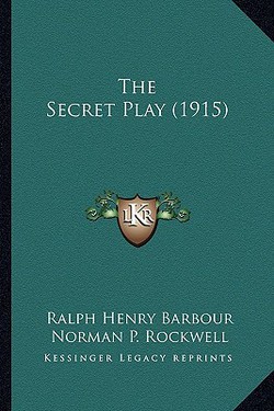 The Secret Play (1915)|Ralph Henry Barbour