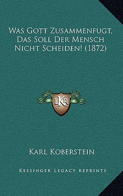 Was Gott Zusammenfugt, Das Soll Der Mensch Nicht Scheiden! (1872)|Karl Koberstein
