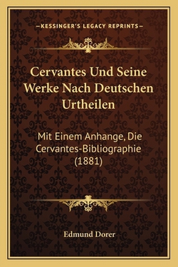 Cervantes Und Seine Werke Nach Deutschen Urtheilen|Edmund Dorer