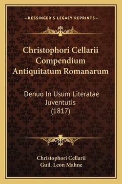 Christophori Cellarii Compendium Antiquitatum Romanarum|Christophori Cellarii