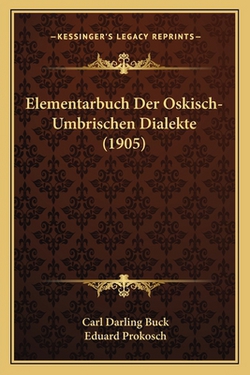 Elementarbuch Der Oskisch-Umbrischen Dialekte (1905)|Carl Darling Buck