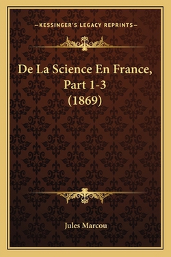 De La Science En France, Part 1-3 (1869)|Jules Marcou