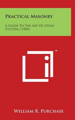 Practical Masonry|William R. Purchase