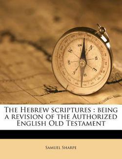 The Hebrew scriptures|Samuel Sharpe