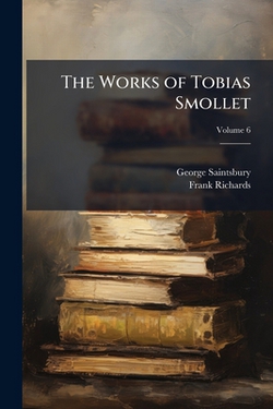 The Works of Tobias Smollet|George Saintsbury