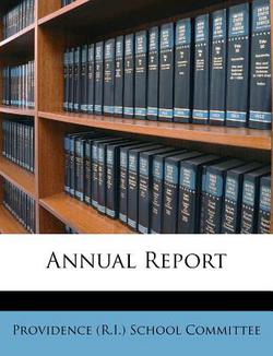 Annual Report|Providence (R I. ). School Committee