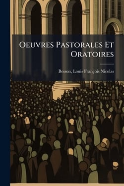 Oeuvres Pastorales Et Oratoires|Louis François Nicolas 1821-18 Besson