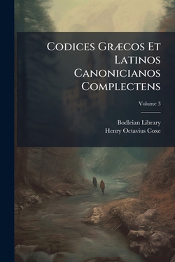 Codices Græcos Et Latinos Canonicianos Complectens|Bodleian Library