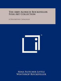 The Abby Aldrich Rockefeller Folk Art Collection|Nina Fletcher Little