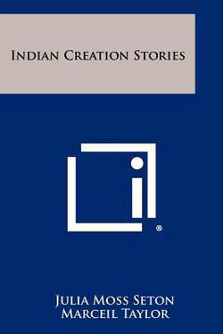 Indian Creation Stories|Julia Moss Seton