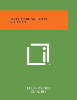 You Can Be An Expert Rifleman|Frank Briggs