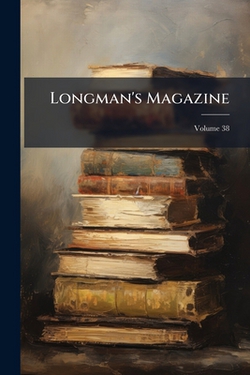 Longman's Magazine|Anonymous