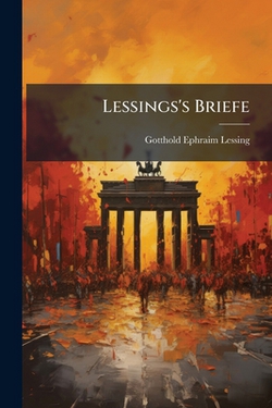 Lessings's Briefe|Gotthold Ephraim Lessing