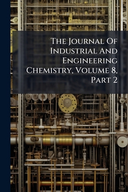 The Journal Of Industrial And Engineering Chemistry, Volume 8, Part 2|Anonymous