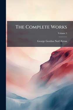 The Complete Works|George Gordon Noël Byron