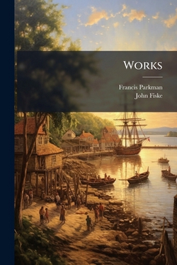 Works|Francis Parkman