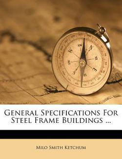 General Specifications for Steel Frame Buildings ...|Milo Smith Ketchum