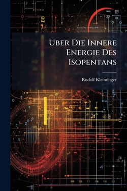 Uber Die Innere Energie Des Isopentans|Rudolf Kleiminger