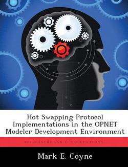 Hot Swapping Protocol Implementations in the OPNET Modeler Development Environment|Mark E. Coyne