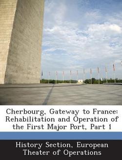 Cherbourg, Gateway to France|European Theater of Ope History Section