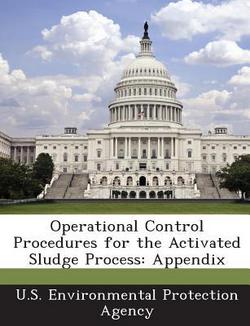 Operational Control Procedures for the Activated Sludge Process|U S Environmental Protection Agency
