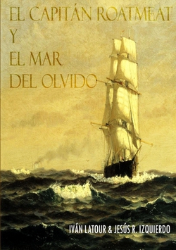 El Capitán Roatmeat y el mar del Olvido|Jesús R. Izquierdo