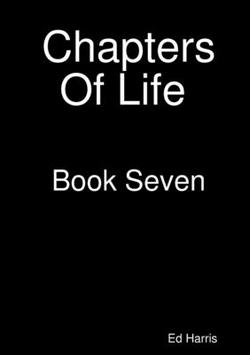 Chapters Of Life Book Seven|Ed Harris