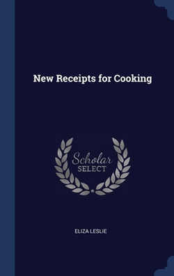 New Receipts for Cooking|Eliza Leslie