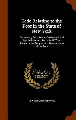 Code Relating to the Poor in the State of New York|New York