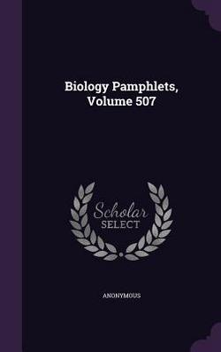 Biology Pamphlets, Volume 507|Anonymous
