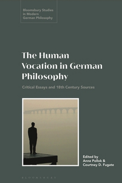 The Human Vocation in German Philosophy|Anne Pollok